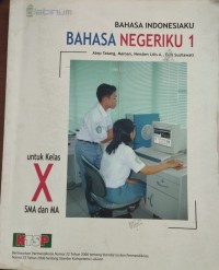 Image of Bahasa Indonesiaku Bahasa Negeriku untuk Kelas X SMA dan MA