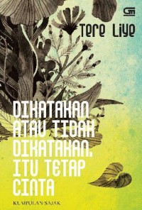 Image of Dikatakan Atau Tidak Dikatakan Itu Tetap Cinta (Kumpulan Sajak)