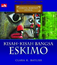 Image of Cerita Rakyat Dunia : Kisah-kisah Bangsa Eskimo