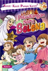 Image of Kecil- kecil Punya karya : Petualangan Seru Selena