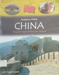 Image of Perjalanan Wisata : China (Mengenal Ragam Budaya dan Geografi)