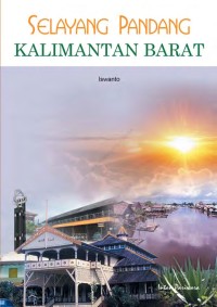 Image of Selayang Pandang : KALIMANTAN BARAT (DAK SMPK)