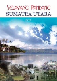 Image of Selayang Pandang : SUMATRA UTARA (DAK SMPK)