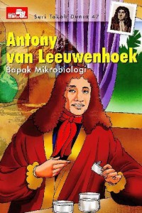 Image of Seri Tokoh Dunia 47 : Antony van Leeuwenhoek : Bapak Mikrobiologi