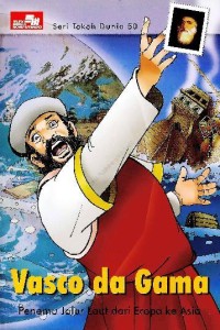 Image of Seri Tokoh Dunia 50 : Vasco da Gama (Penemu Jalur dari Eropa ke Asia)
